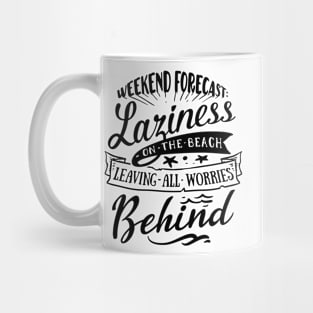 Weekend Forecast: Laziness on the beach leaving all worries behind. Mug